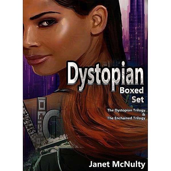 Dystopian Boxed Set: The Complete Trilogies of Dystopia and Enchained in One Volume, Janet Mcnulty