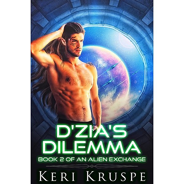 D'zia's Dilemma (An Alien Exchange Trilogy, #2) / An Alien Exchange Trilogy, Keri Kruspe