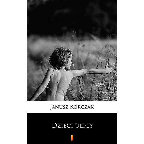 Dzieci ulicy, Janusz Korczak