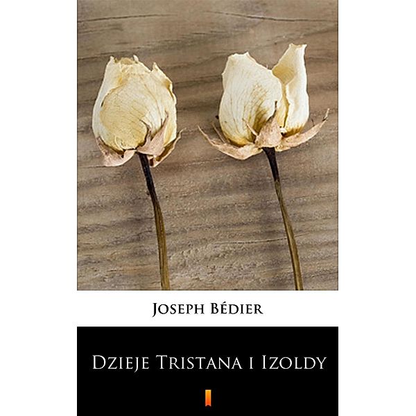 Dzieje Tristana i Izoldy, Joseph Bédier