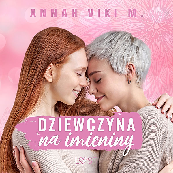 Dziewczyna na imieniny – lesbijskie opowiadanie erotyczne, Annah Viki M.