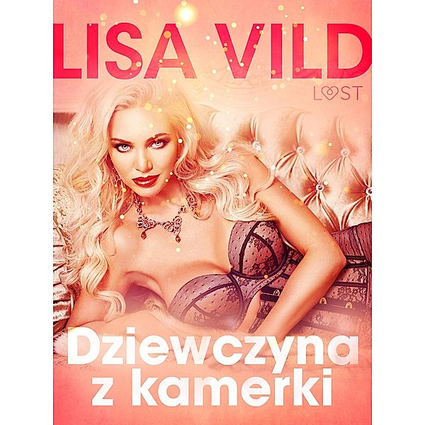 Dziewczyna z kamerki - seria erotyczna / LUST, Lisa Vild