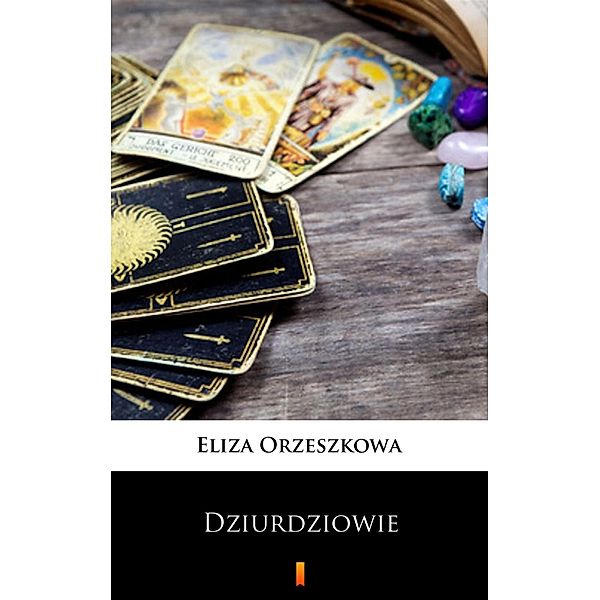 Dziurdziowie, Eliza Orzeszkowa