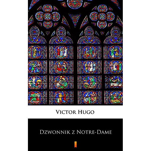 Dzwonnik z Notre-Dame, Victor Hugo