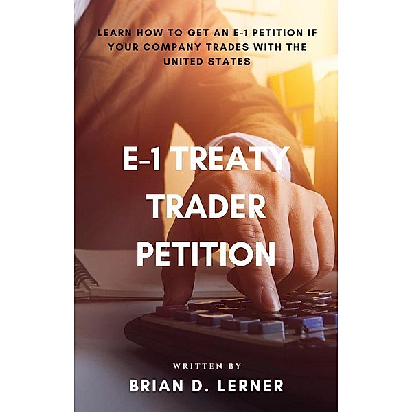 E-1 Treaty Trader Petition, Brian D. Lerner