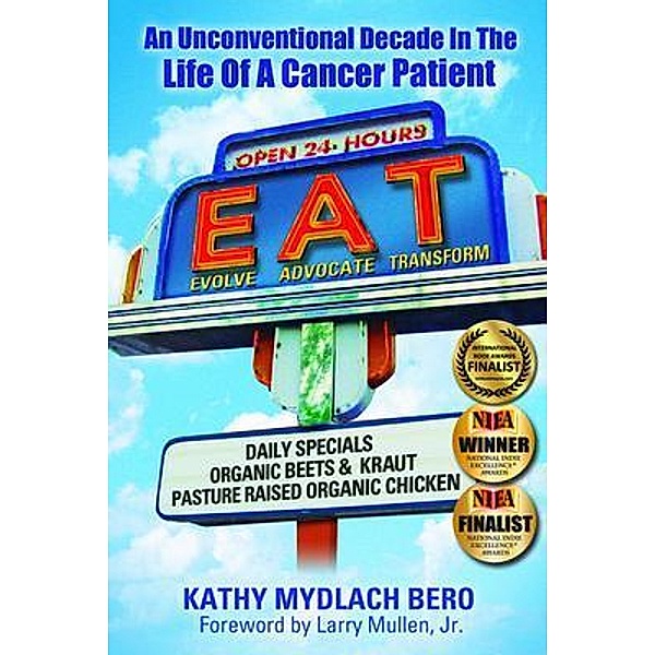 E.A.T. An unconventional decade in the life of a cancer patient, Kathy Bero