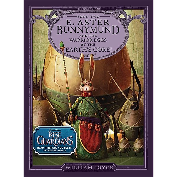 E. Aster Bunnymund and the Warrior Eggs at the Earth's Core!, William Joyce