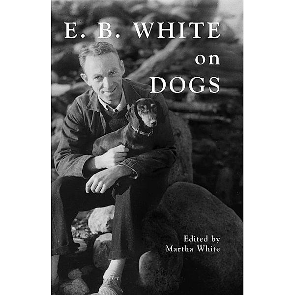 E.B. White on Dogs, E. B. White