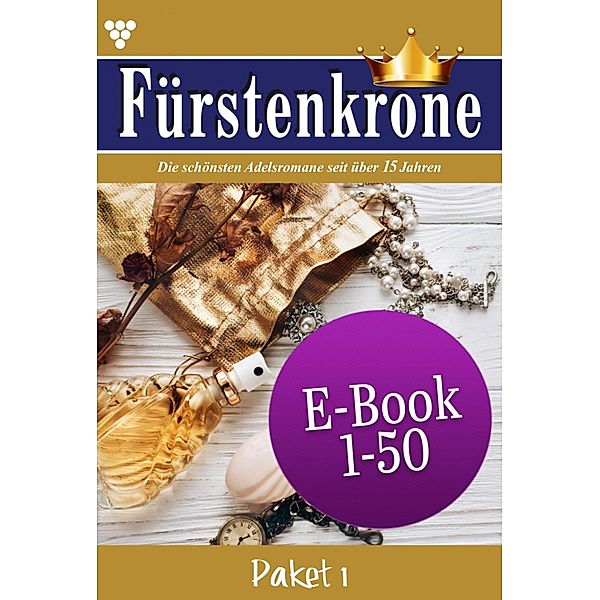 E-Book 1-50 / Fürstenkrone Bd.1, Roberta von Grafenegg, Iris von Raven, Melanie Rhoden, Jutta von Kampen, Britta von Meierhofen, Iris von Brüggen, Dina Kayser, Susanne Weimann, Gabriela Stein, Bianca Maria, Sybille von Sydow, Laura Martens, Viola Marquardt, Gisela Heimburg, Beate Helm, Mira von Freienwald, Alice Sieber, Norma Winter, Helga Torsten, Sabrina von Nostitz, Isabell Rohde, Donata von Hohenbrunn, Carolin Schreier, Cora von Ilmenau