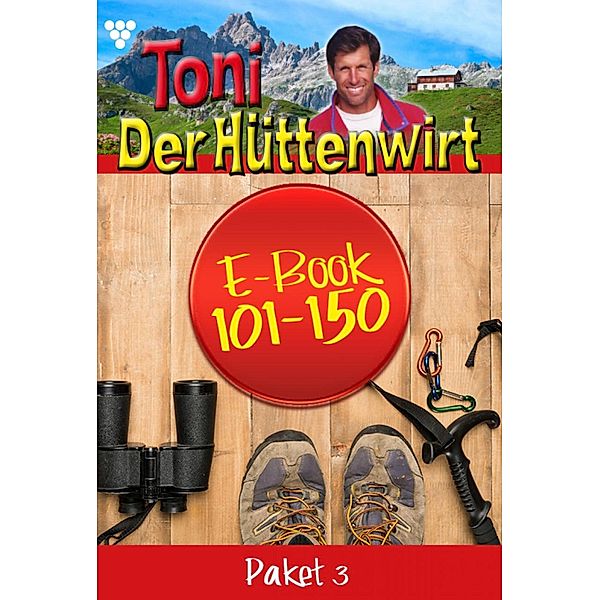 E-Book 101-150 / Toni der Hüttenwirt Bd.3, Friederike von Buchner