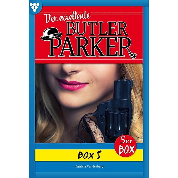 E-Book 21-25 / Der exzellente Butler Parker Bd.5, Günter Dönges