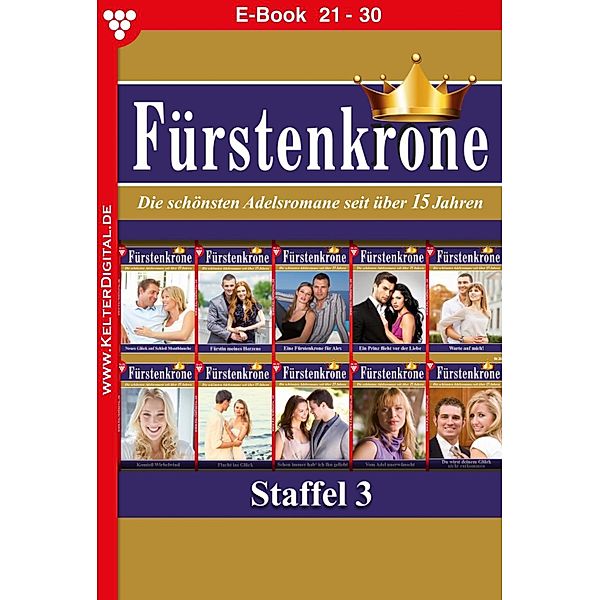 E-Book 21-30 / Fürstenkrone Bd.3, Laura Martens, Melanie Rhoden, Caroline Winter, Iris von Brüggen, Cora von Ilmenau, Dina Kayser, Silva Werneburg