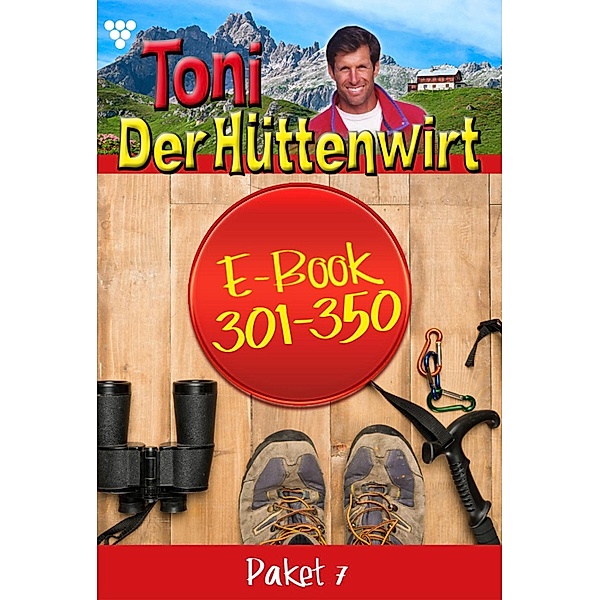 E-Book 301-350 / Toni der Hüttenwirt Bd.7, Friederike von Buchner