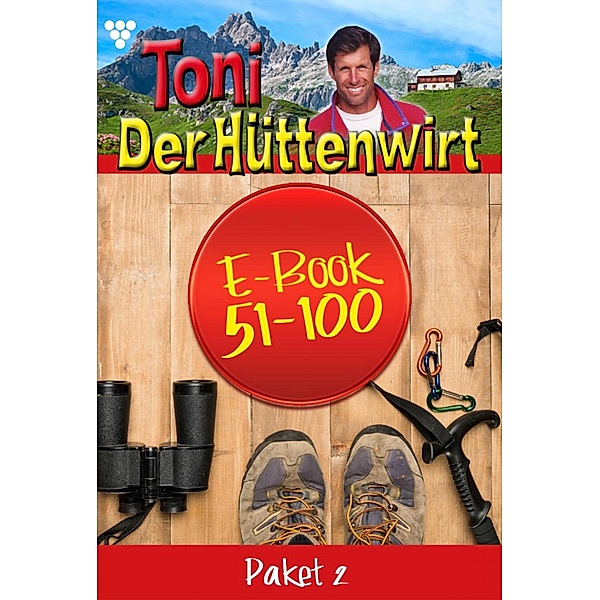 E-Book 51-100 / Toni der Hüttenwirt Bd.2, Friederike von Buchner