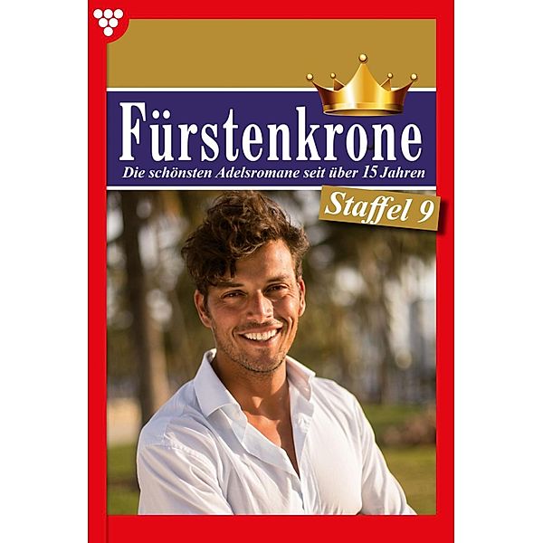 E-Book 81-90 / Fürstenkrone Bd.9, Charlotte Berg, Angelika Borchert, Maria Bianca, CORINNA SANDBERG, Sina Holl, Anne Bodmann, Erika Sommer, Marisa Frank, Cordula von Himmelwies