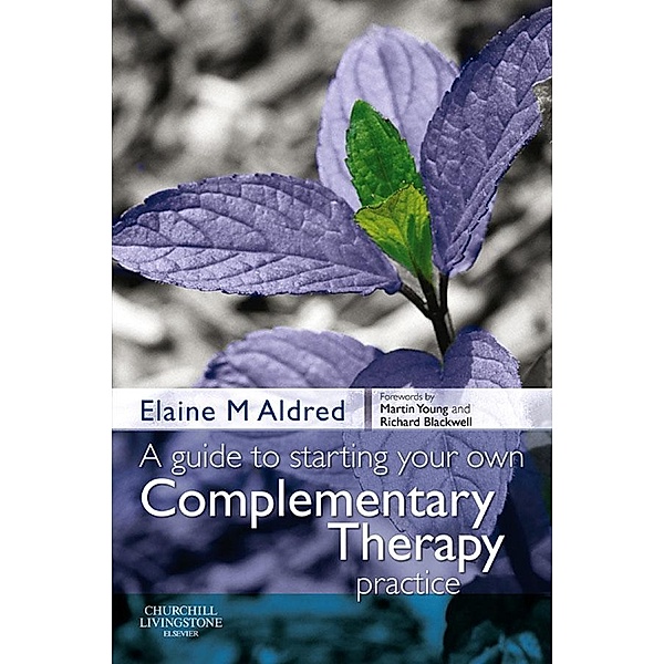 E-Book A Guide to Starting your own Complementary Therapy Practice, Elaine Mary Aldred