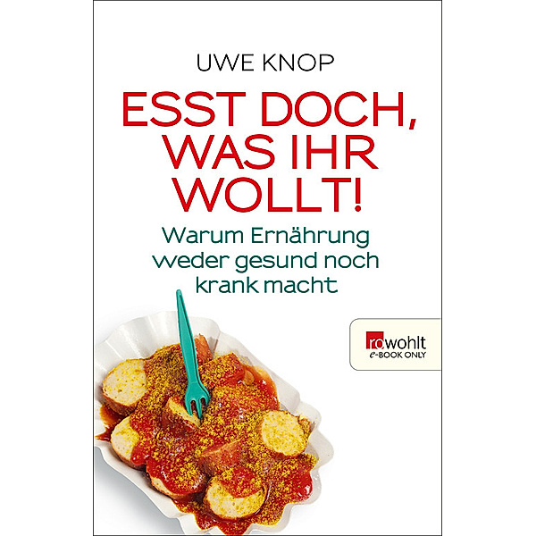 E-Book Only: Esst doch, was ihr wollt!, Uwe Knop