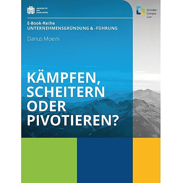 E-Book-Reihe Unternehmensgründung & - führung: Kämpfen, scheitern oder pivotieren?, Darius Moeini