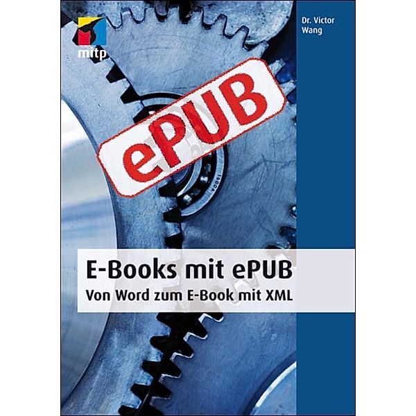 E-Books mit ePUB - Von Word zum E-Book mit XML, Victor Wang