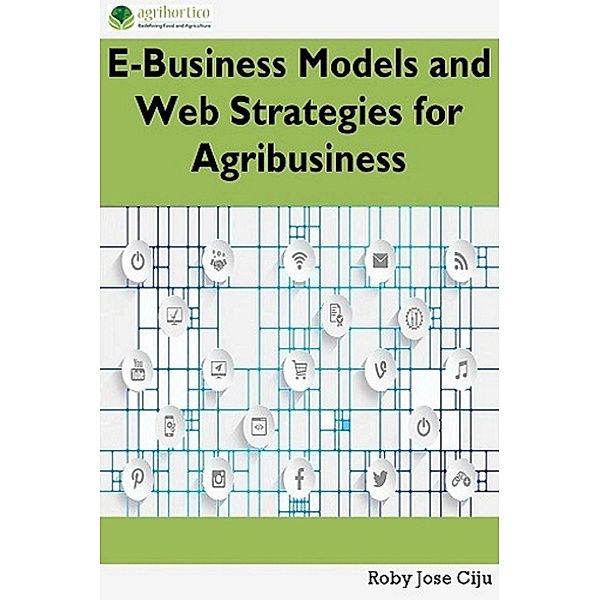 E-Business Models and Web Strategies for Agribusiness, Roby Jose Ciju
