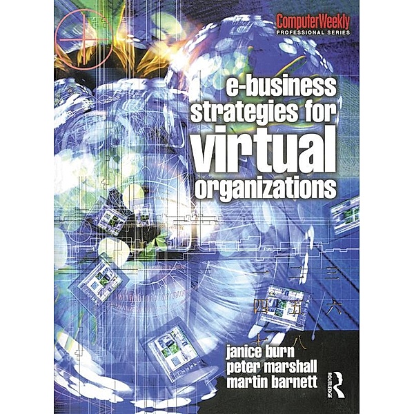 e-Business Strategies for Virtual Organizations, Janice Burn, Peter Marshall, Martin Barnett