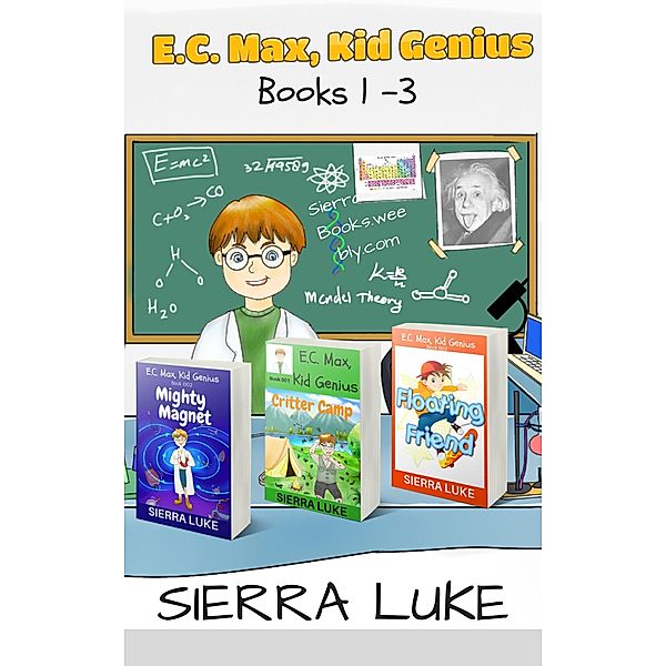 E.C. Max, Kid Genius Books 1-3, Sierra Luke