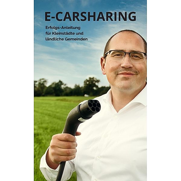 E-Carsharing - Erfolgs-Anleitung für Kleinstädte und ländliche Gemeinden, Jamel Otmane