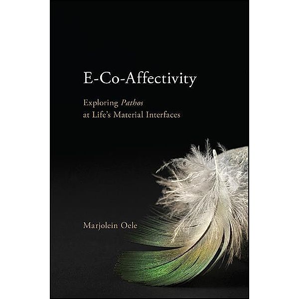 E-Co-Affectivity / SUNY series in Ancient Greek Philosophy, Marjolein Oele