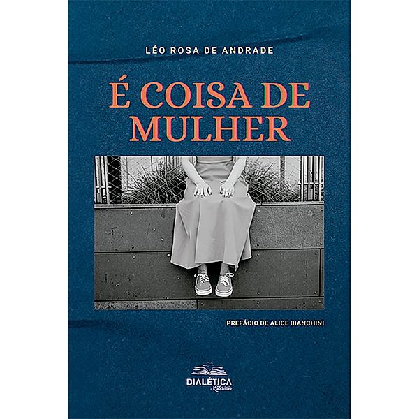 É coisa de mulher, Léo Rosa de Andrade