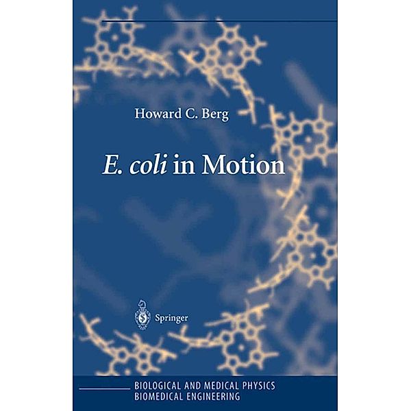 E. coli in Motion / Biological and Medical Physics, Biomedical Engineering, Howard C. Berg