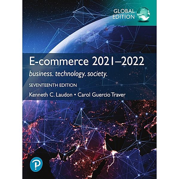 E-Commerce 2021-2022: Business, Technology and Society, Global Edition, Kenneth C. Laudon, Carol Guercio Traver