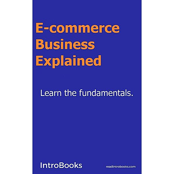 E-commerce Business Explained, IntroBooks Team