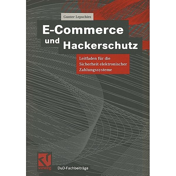 E-Commerce und Hackerschutz / DuD-Fachbeiträge, Gunter Lepschies