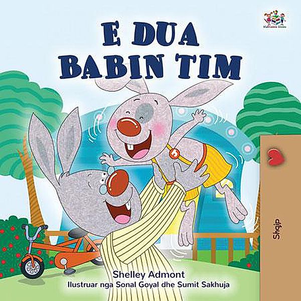 E dua babain tim (Albanian Bedtime Collection) / Albanian Bedtime Collection, Shelley Admont, Kidkiddos Books