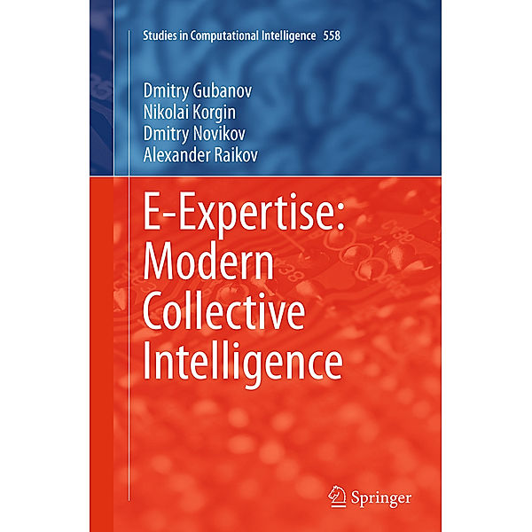 E-Expertise: Modern Collective Intelligence, Dmitry Gubanov, Nikolai Korgin, Dmitry Novikov, Alexander Raikov