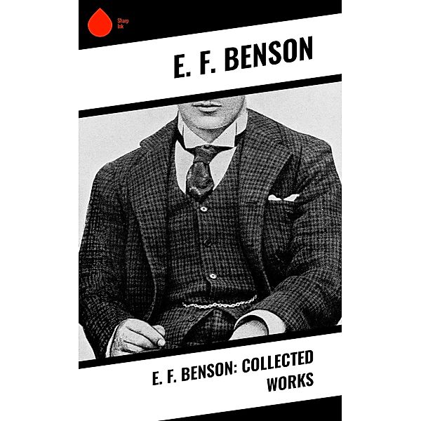 E. F. Benson: Collected Works, E. F. Benson