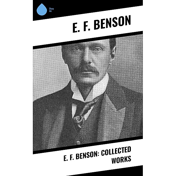 E. F. Benson: Collected Works, E. F. Benson