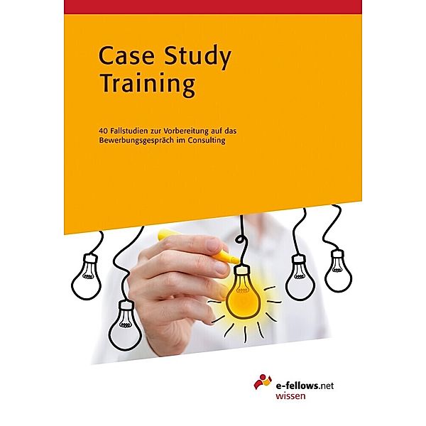 e-fellows.net-Wissen / Case Study Training, Laura Treml
