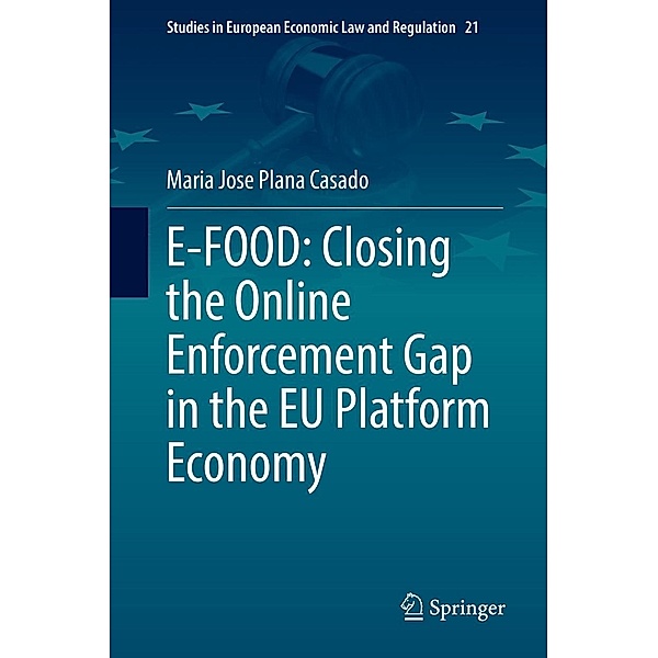 E-FOOD: Closing the Online Enforcement Gap in the EU Platform Economy / Studies in European Economic Law and Regulation Bd.21, Maria Jose Plana Casado