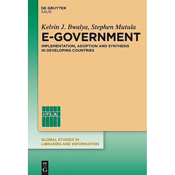 E-Government / Global Studies in Libraries and Information, Kelvin J. Bwalya, Stephen M. Mutula