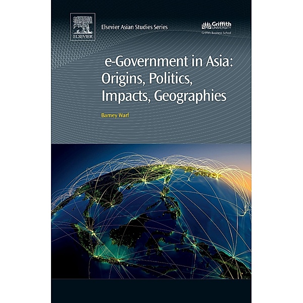 e-Government in Asia:Origins, Politics, Impacts, Geographies, Barney Warf
