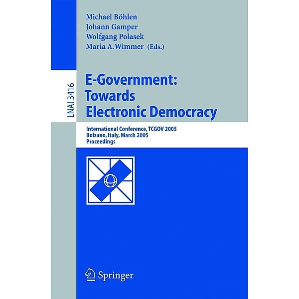 E-Government: Towards Electronic Democracy / Lecture Notes in Computer Science Bd.3416