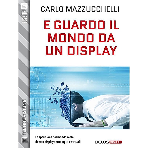 E guardo il mondo da un display / TechnoVisions, Carlo Mazzucchelli
