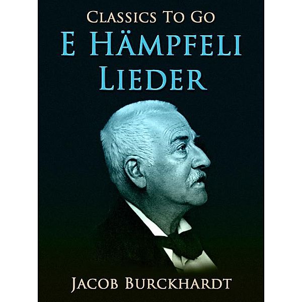 E Hämpfeli Lieder, Jacob Burckhardt