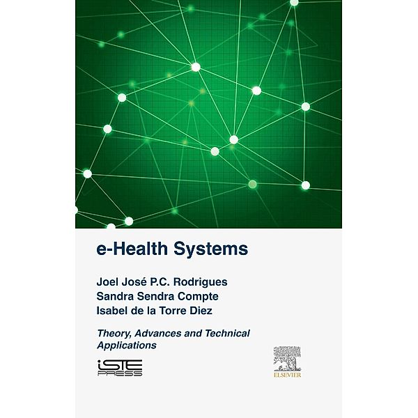 e-Health Systems, Joel J. P. C. Rodrigues, Sandra Sendra Compte, Isabel de la Torre Díez
