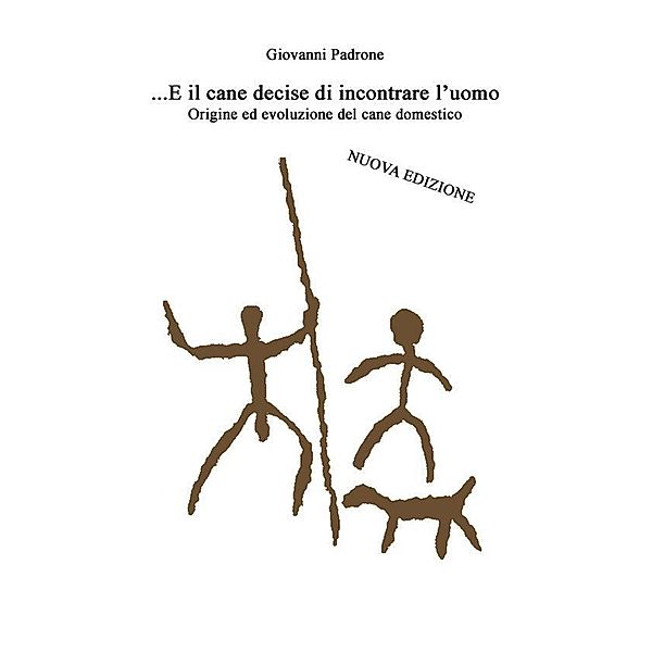 ...e il cane decise di incontrare l'uomo, Giovanni Padrone