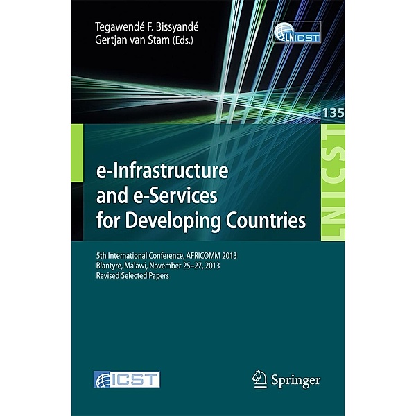 e-Infrastructure and e-Services for Developing Countries / Lecture Notes of the Institute for Computer Sciences, Social Informatics and Telecommunications Engineering Bd.135
