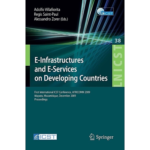 E-Infrastructures and E-Services on Developing Countries / Lecture Notes of the Institute for Computer Sciences, Social Informatics and Telecommunications Engineering Bd.38, Adolfo Villafiorita, Regis Saint-Paul