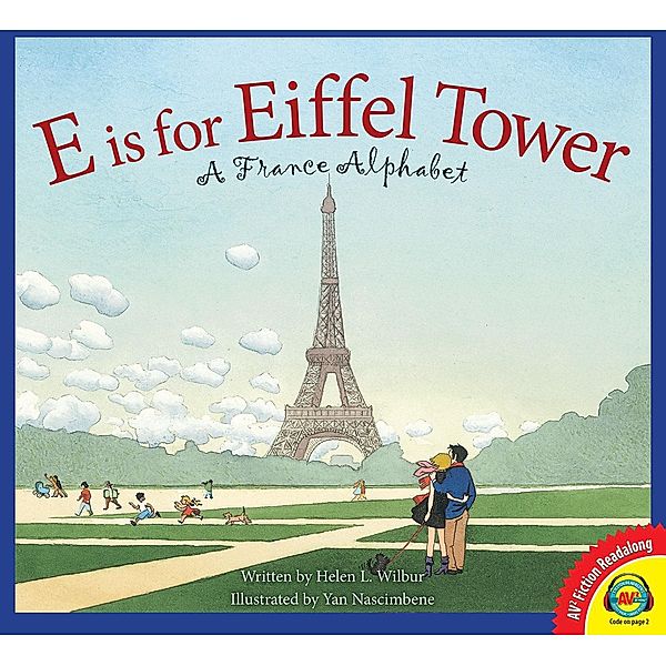 E is for Eiffel Tower: A France Alphabet, Helen L. Wilbur
