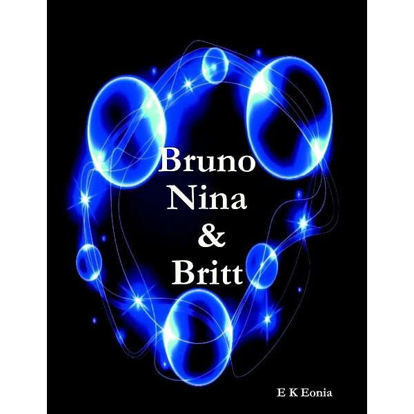 E K Petrolekas: Bruno, Nina & Britt, E K Eonia